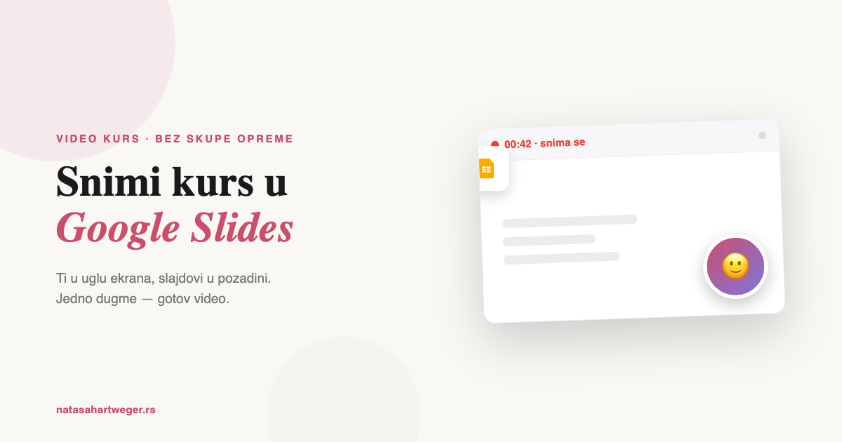 Kako da snimiš video kurs besplatno u Google Slides (bez skupe opreme i montaže)